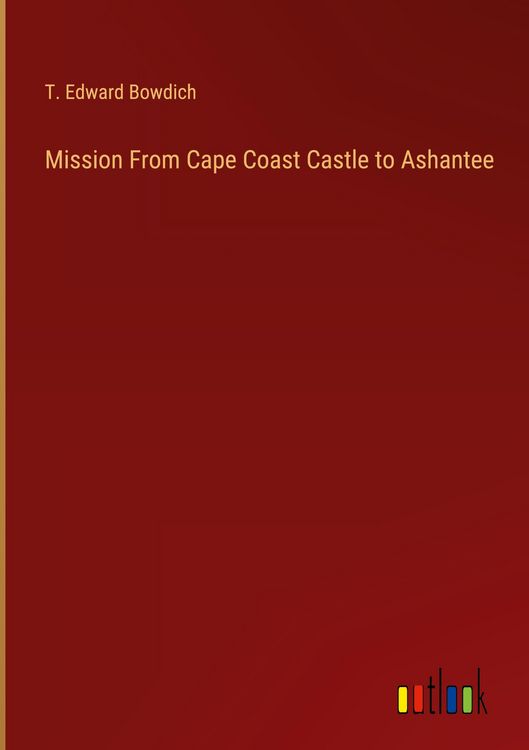 Produktbild: Mission From Cape Coast Castle to Ashantee