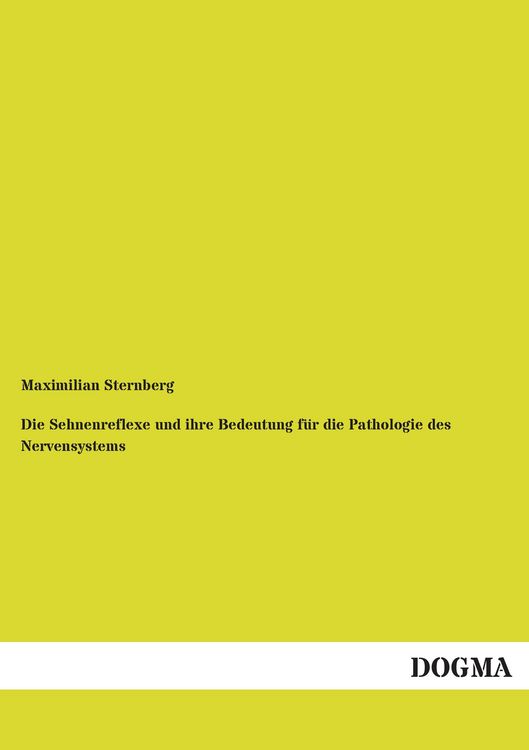 Produktbild: Die Sehnenreflexe und ihre Bedeutung f&uuml;r die Pathologie des Nervensystems