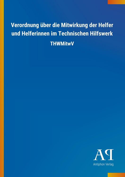 Produktbild: Verordnung &uuml;ber die Mitwirkung der Helfer und Helferinnen im Technischen Hilfswerk