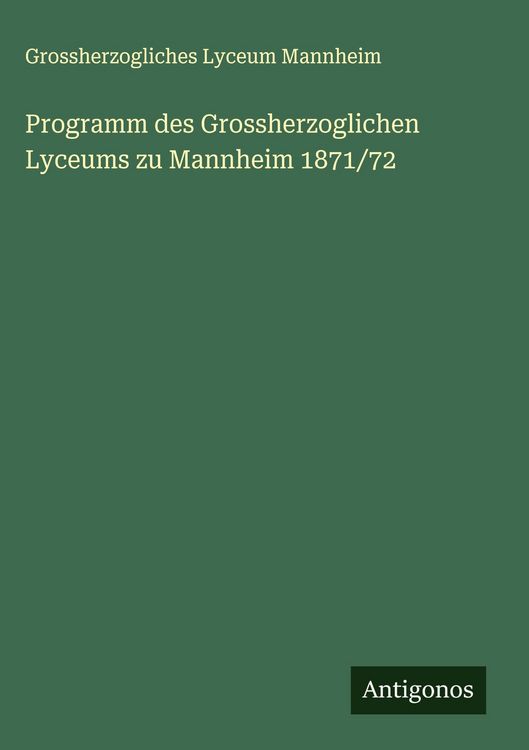 Produktbild: Programm des Grossherzoglichen Lyceums zu Mannheim 1871/72