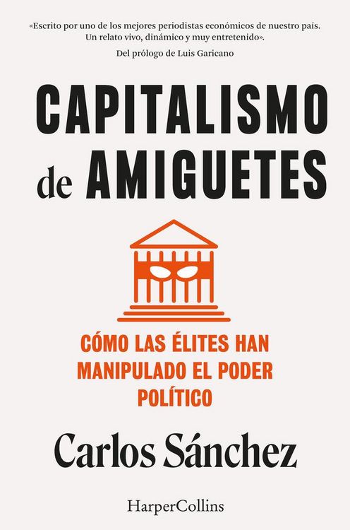 Produktbild: Capitalismo de amiguetes. C&oacute;mo las &eacute;lites han manipulado el poder pol&iacute;tico