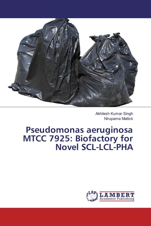 Produktbild: Pseudomonas aeruginosa MTCC 7925: Biofactory for Novel SCL-LCL-PHA