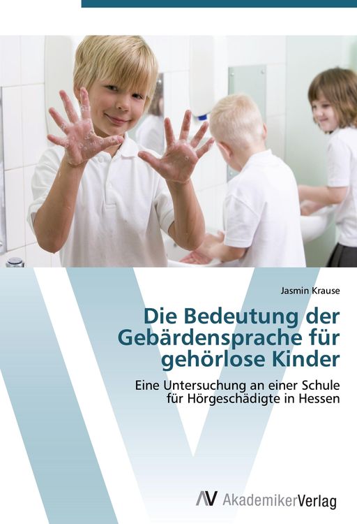 Produktbild: Die Bedeutung der Geb&auml;rdensprache f&uuml;r geh&ouml;rlose Kinder