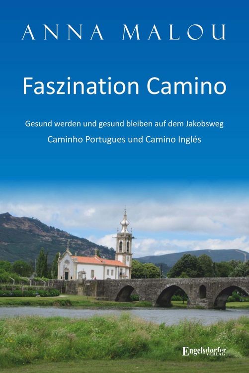 Produktbild: Faszination Camino - Gesund werden und gesund bleiben auf dem Jakobsweg