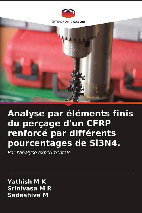Produktbild: Analyse par &eacute;l&eacute;ments finis du per&ccedil;age d'un CFRP renforc&eacute; par diff&eacute;rents pourcentages de Si3N4.