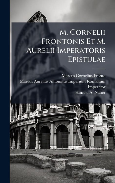Produktbild: M. Cornelii Frontonis Et M. Aurelii Imperatoris Epistulae