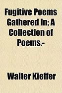 Produktbild: Fugitive Poems Gathered In; A Collection of Poems.-