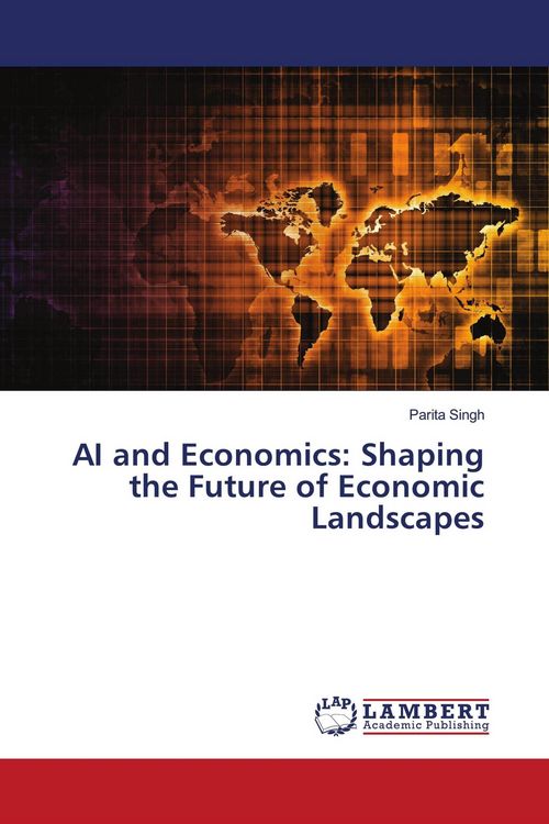 Produktbild: AI and Economics: Shaping the Future of Economic Landscapes