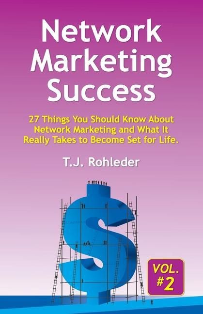 Produktbild: Network Marketing Success, Vol. 2: 27 Things You Should Know About Network Marketing and What It Really Takes to Become Set for Life.