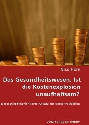 Produktbild: Das Gesundheitswesen. Ist die Kostenexplosion unaufhaltsam?