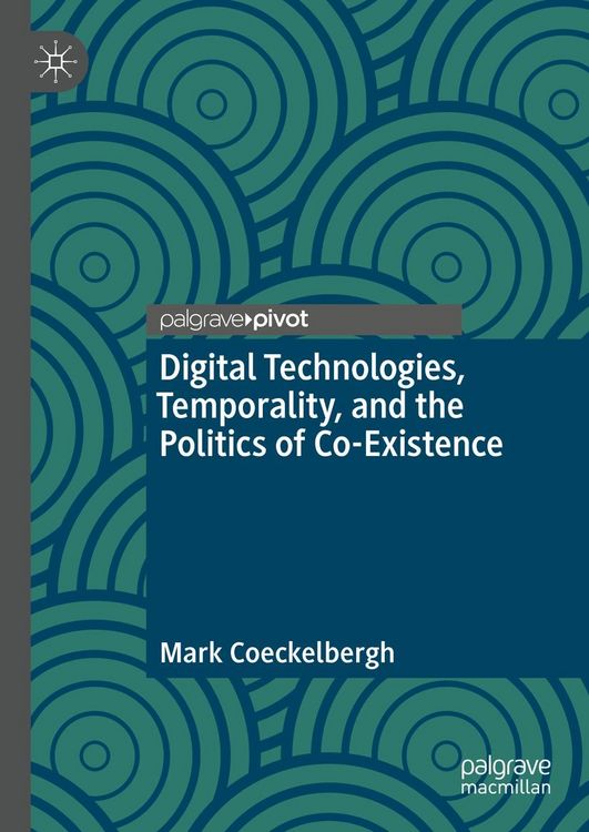 Produktbild: Digital Technologies, Temporality, and the Politics of Co-Existence
