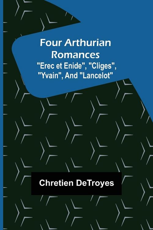 Produktbild: Four Arthurian Romances "Erec et Enide", "Cliges", "Yvain", and "Lancelot"