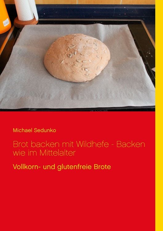 Produktbild: Brot backen mit Wildhefe - Backen wie im Mittelalter