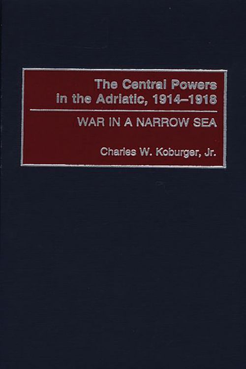 Produktbild: The Central Powers in the Adriatic, 1914-1918