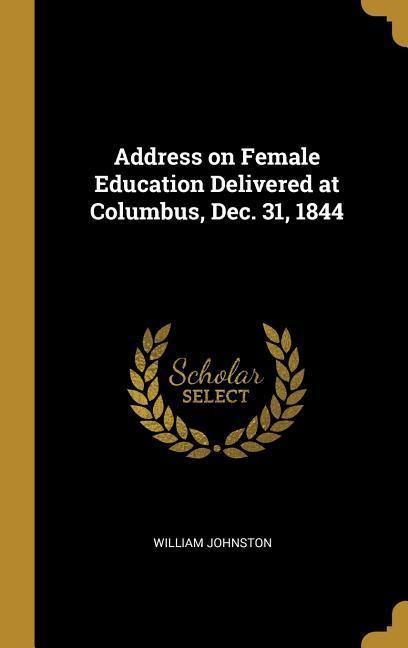 Produktbild: Address on Female Education Delivered at Columbus, Dec. 31, 1844