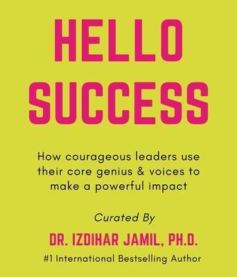 Produktbild: Hello SUCCESS. How Courageous Leaders Use Their Core Genius And Voices To Make A Powerful Impact