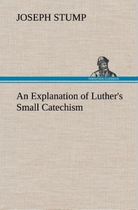 Produktbild: An Explanation of Luther's Small Catechism