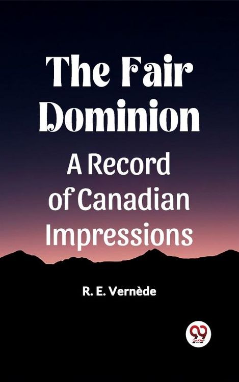 Produktbild: Fair Dominion A Record of Canadian Impressions