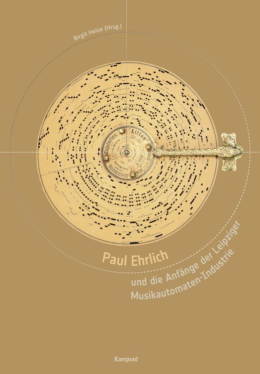 Produktbild: Paul Ehrlich und die Anf&auml;nge der Leipziger Musikautomaten-Industrie