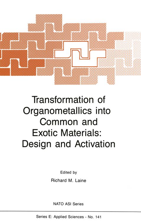 Produktbild: Transformation of Organometallics into Common and Exotic Materials: Design and Activation