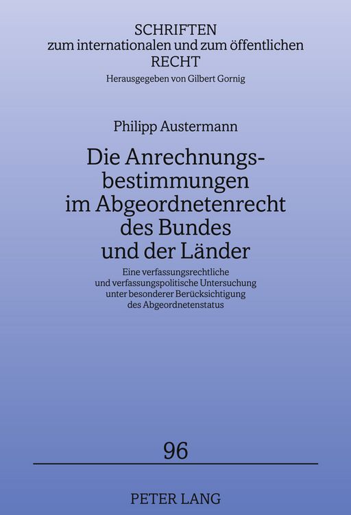 Produktbild: Die Anrechnungsbestimmungen im Abgeordnetenrecht des Bundes und der Laender