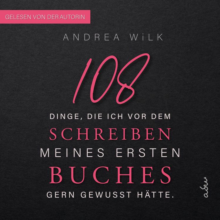 Produktbild: 108 Dinge, die ich vor dem Schreiben meines ersten Buches gern gewusst h&auml;tte