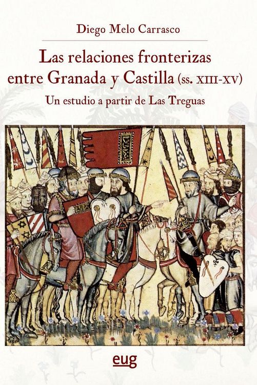 Produktbild: Las relaciones fronterizas entre Granada y Castilla, siglos XIII-XV : un estudio a partir de Las Treguas