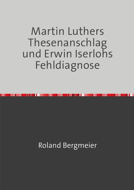 Produktbild: Martin Luthers Thesenanschlag und Erwin Iserlohs Fehldiagnose