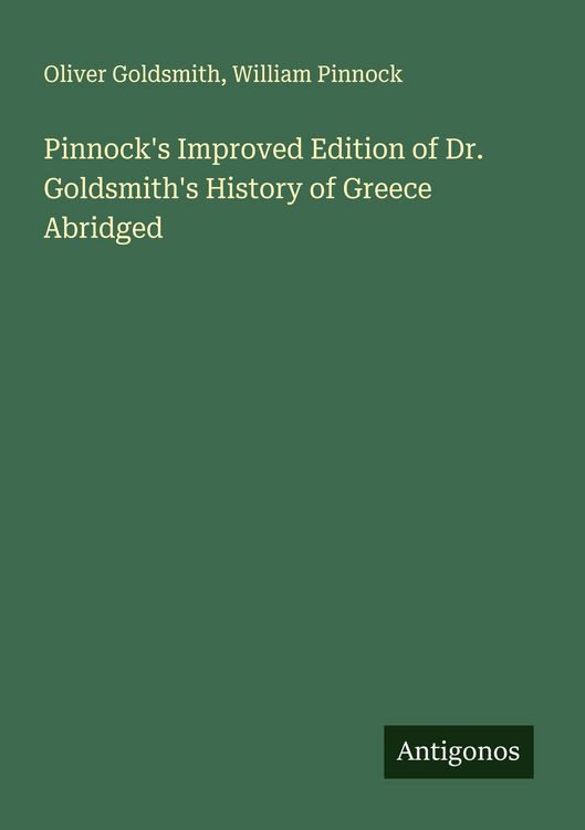 Produktbild: Pinnock's Improved Edition of Dr. Goldsmith's History of Greece Abridged