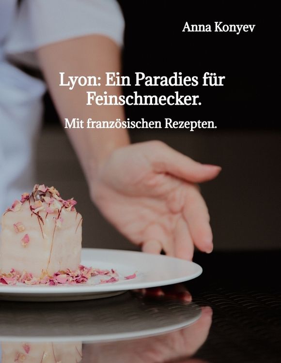 Produktbild: Lyon: Ein Paradies f&uuml;r Feinschmecker.
