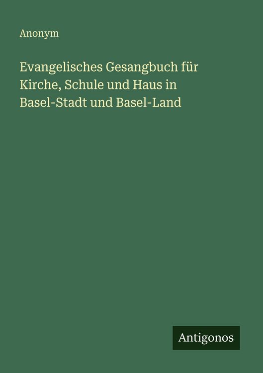 Produktbild: Evangelisches Gesangbuch f&uuml;r Kirche, Schule und Haus in Basel-Stadt und Basel-Land