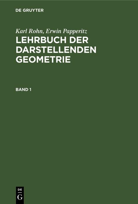 Produktbild: Karl Rohn; Erwin Papperitz: Lehrbuch der darstellenden Geometrie. Band 1