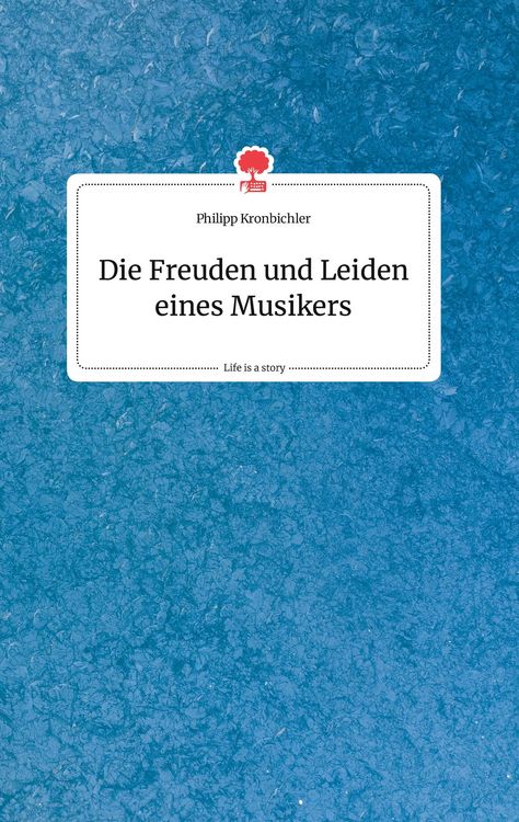 Produktbild: Die Freuden und Leiden eines Musikers. Life is a Story - story.one