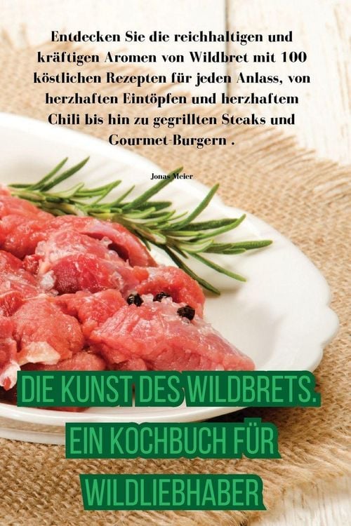 Produktbild: Die Kunst des Wildbrets. Ein Kochbuch f&uuml;r Wildliebhaber