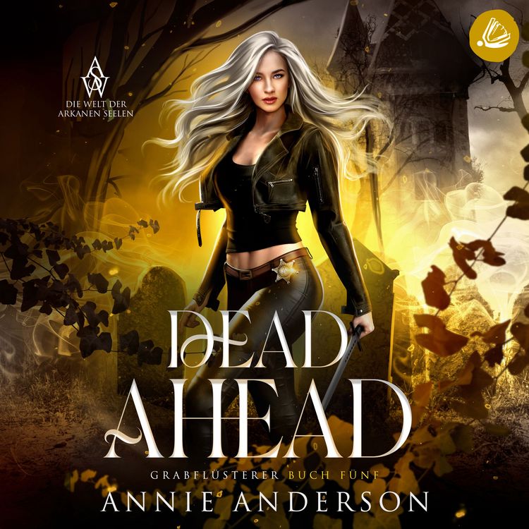 Produktbild: Dead Ahead (Die Welt der Arkanen Seelen: Grabfl&uuml;sterer, Band 5)