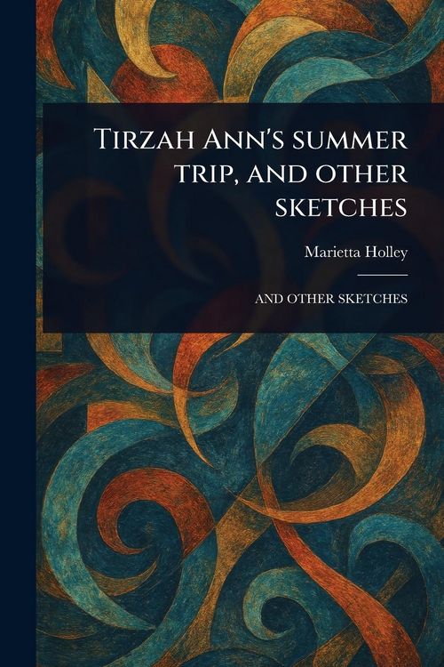 Produktbild: Tirzah Ann's Summer Trip, and Other Sketches