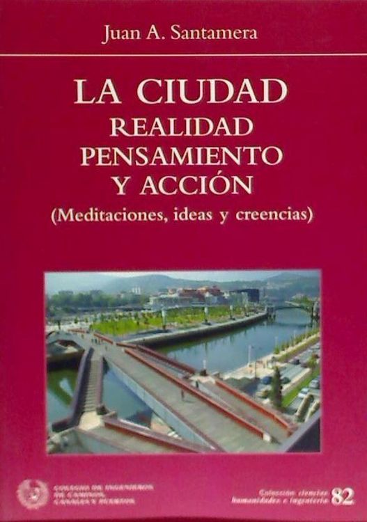 Produktbild: La ciudad, realidad, pensamiento y acci&oacute;n : meditaciones, ideas y creencias