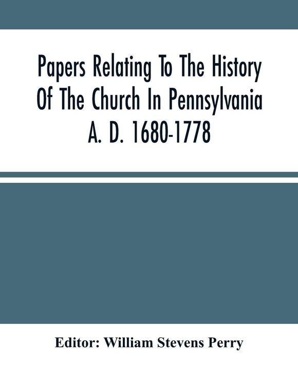 Produktbild: Papers Relating To The History Of The Church In Pennsylvania A. D. 1680-1778