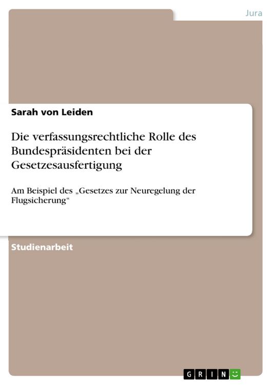 Produktbild: Die verfassungsrechtliche Rolle des Bundespr&auml;sidenten bei der Gesetzesausfertigung