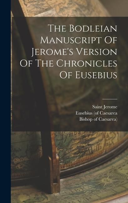 Produktbild: The Bodleian Manuscript Of Jerome's Version Of The Chronicles Of Eusebius