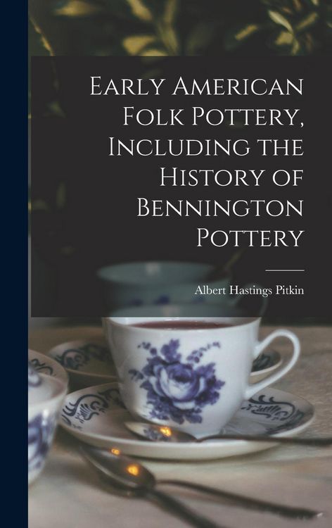 Produktbild: Early American Folk Pottery, Including the History of Bennington Pottery