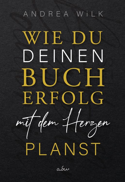 Produktbild: Wie du deinen Bucherfolg mit dem Herzen planst.