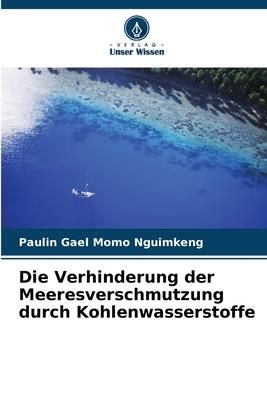 Produktbild: Die Verhinderung der Meeresverschmutzung durch Kohlenwasserstoffe