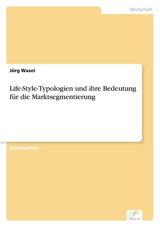 Produktbild: Life-Style-Typologien und ihre Bedeutung f&uuml;r die Marktsegmentierung