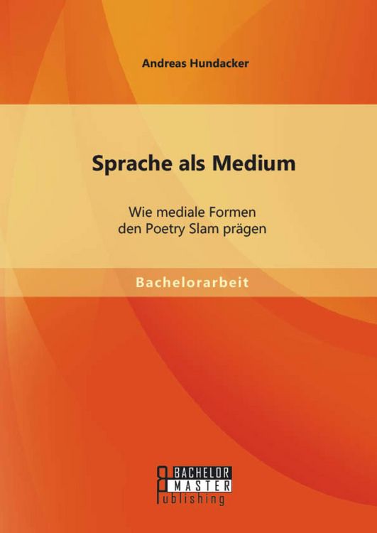 Produktbild: Sprache als Medium: Wie mediale Formen den Poetry Slam pr&auml;gen