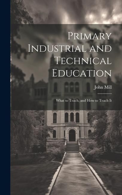 Produktbild: Primary Industrial and Technical Education: What to Teach, and How to Teach It