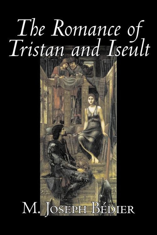Produktbild: The Romance of Tristan and Iseult by Joseph M. Bedier (Bdier), Fiction, Classics, Fairy Tales, Folk Tales, Legends & Mythology, Fantasy, Historical