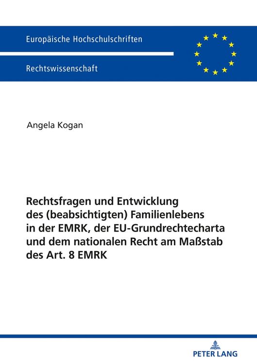 Produktbild: Rechtsfragen und Entwicklung des (beabsichtigten) Familienlebens in der EMRK, der EU-Grundrechtecharta und dem nationalen Recht am Ma&szlig;stab des Art. 8