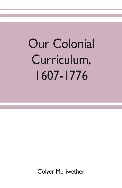 Produktbild: Our colonial curriculum, 1607-1776