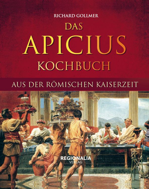 Produktbild: Das Apicius Kochbuch aus der r&ouml;mischen Kaiserzeit